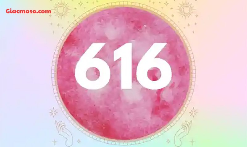 Tìm hiểu chung về ý nghĩa con số 616